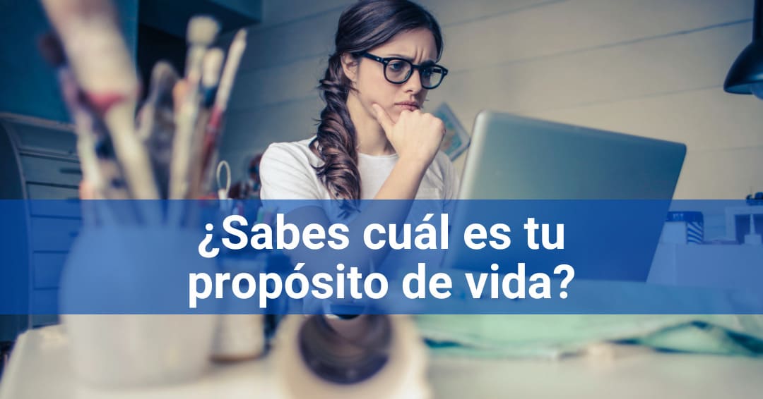 Propósito de vida para alcanzar tu desarrollo profesional.
