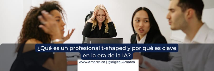 Qué es un profesional t-shaped y por qué es clave en la era de la IA - Digital Amarca